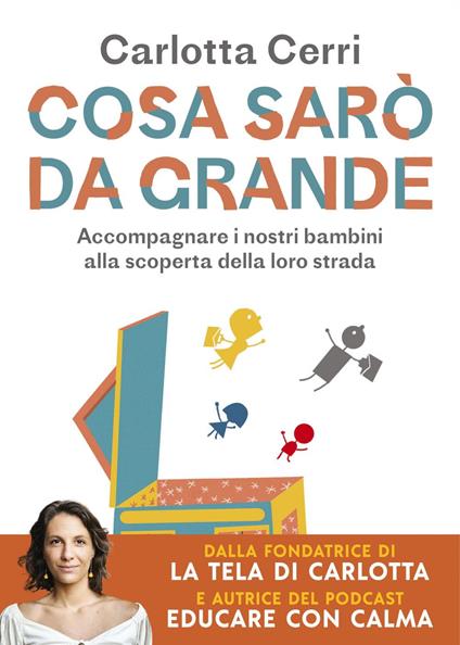 Cosa sarò da grande. Accompagnare i nostri bambini alla scoperta della loro strada - Carlotta Cerri - ebook