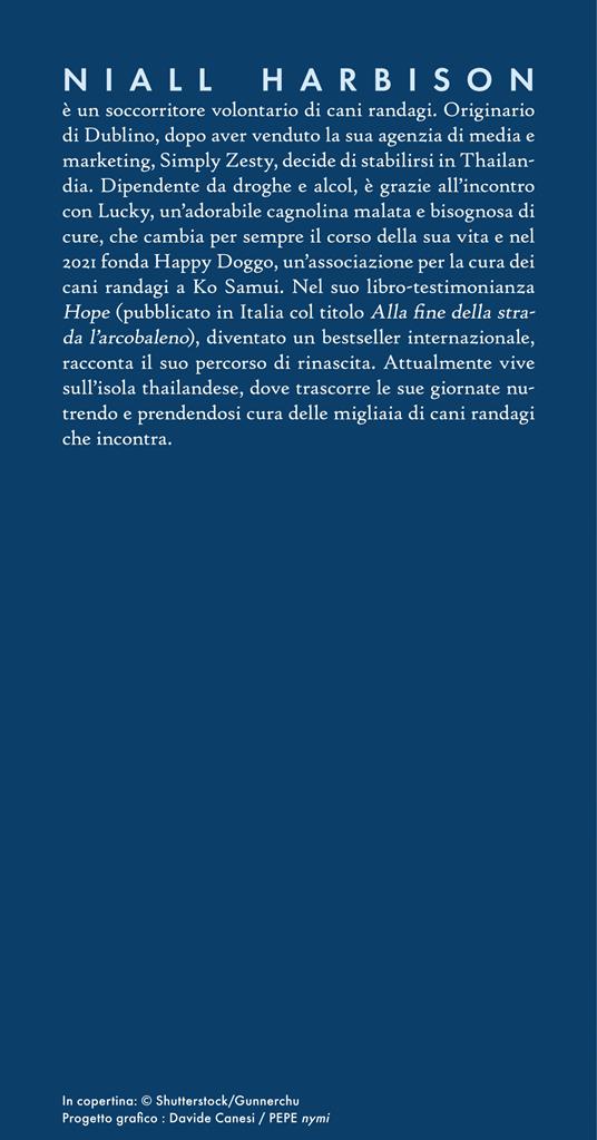 Alla fine della strada l'arcobaleno. Come i cani randagi mi hanno illuminato la vita - Niall Harbison - 3