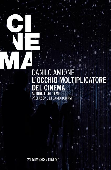 L'occhio moltiplicatore del cinema. Autori, film, temi - Danilo Amione - copertina