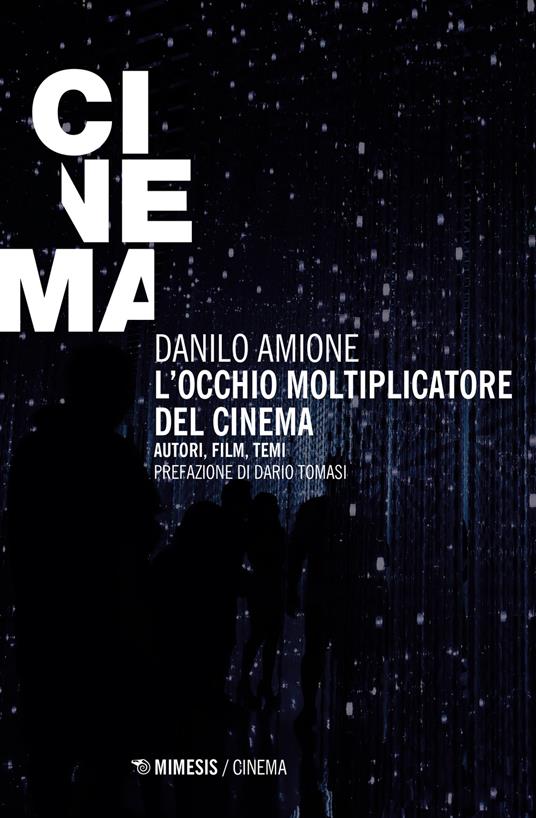 L'occhio moltiplicatore del cinema. Autori, film, temi - Danilo Amione - copertina