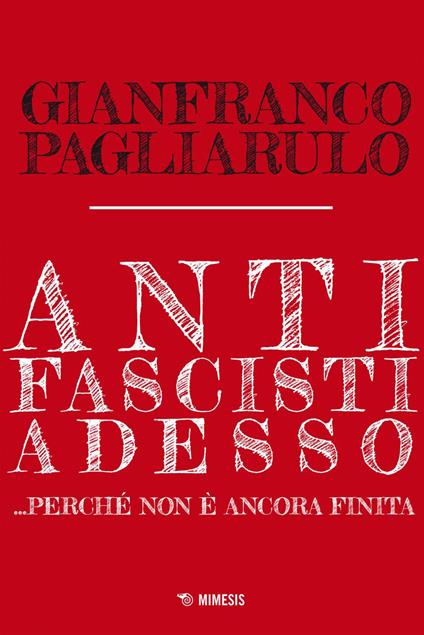 Antifascisti adesso... Perché non è ancora finita - Gianfranco Pagliarulo - ebook