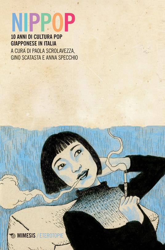 NipPop. 10 anni di cultura pop giapponese in Italia - Gino Scatasta,Paola Scrolavezza,Anna Specchio - ebook