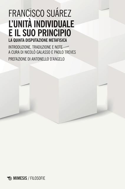 L' unità individuale e il suo principio. La quinta disputazione metafisica - Francisco Suárez,Nicolò Galasso,Paolo Treves - ebook