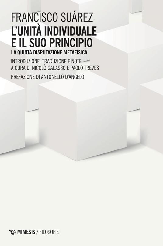 L' unità individuale e il suo principio. La quinta disputazione metafisica - Francisco Suárez,Nicolò Galasso,Paolo Treves - ebook