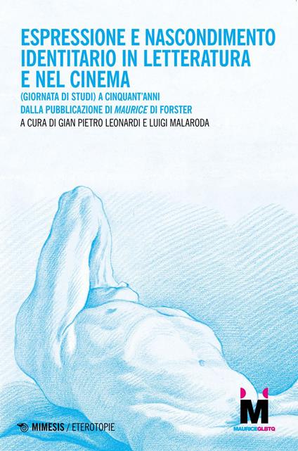 Espressione e nascondimento identitario in letteratura e nel cinema. (Giornata di studi) A cinquant'anni dalla pubblicazione di «Maurice» di Forster - Gian Pietro Leonardi,Gigi Malaroda - ebook