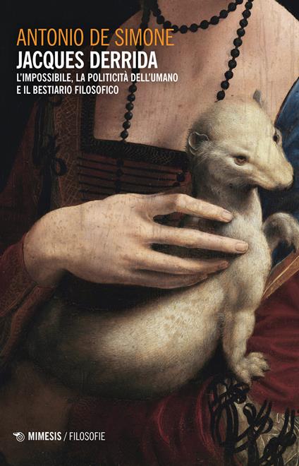 Jacques Derrida. L’impossibile, la politicità dell’umano e il bestiario filosofico - Antonio De Simone - copertina