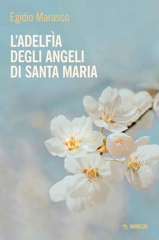 L'Adelfìa degli angeli di Santa Maria - Egidio Marasco - copertina