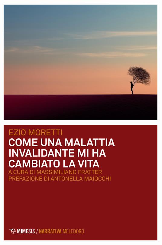 Come una malattia invalidante mi ha cambiato la vita - Ezio Moretti - copertina