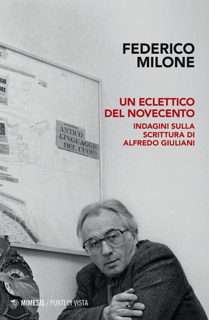 Un eclettico del Novecento. Indagini sulla scrittura di Alfredo Giuliani - Federico Milone - copertina