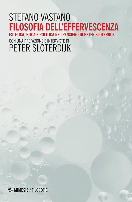 Filosofia dell'effervescenza. Estetica, etica e politica nel pensiero di Peter Sloterdijk - Stefano Vastano - copertina