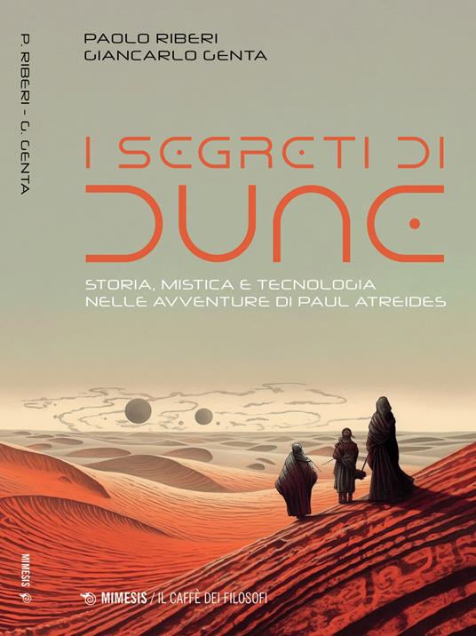 I segreti di Dune. Storia, mistica e tecnologia nelle avventure di Paul Atreides - Paolo Riberi,Giancarlo Genta - copertina