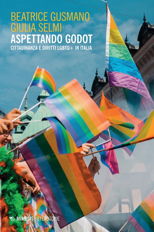 Aspettando Godot. Cittadinanza e diritti LGBTQ+ in Italia - Beatrice Gusmano,Giulia Selmi - copertina