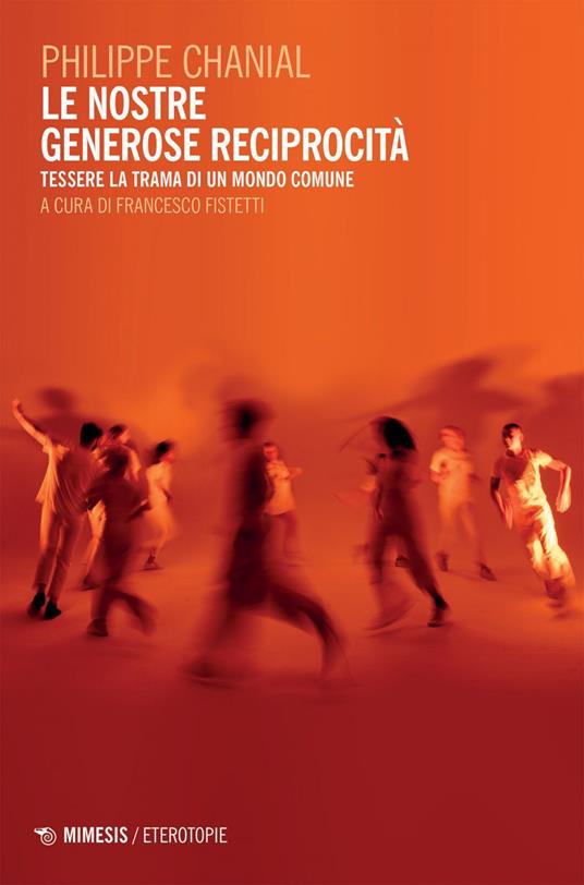 Le nostre generose reciprocità. Tessere la trama di un mondo comune - Philippe Chanial,Francesco Fistetti - ebook