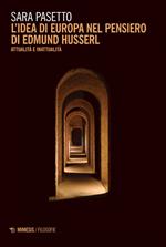 L' idea di Europa nel pensiero di Edmund Husserl. Attualità e inattualità