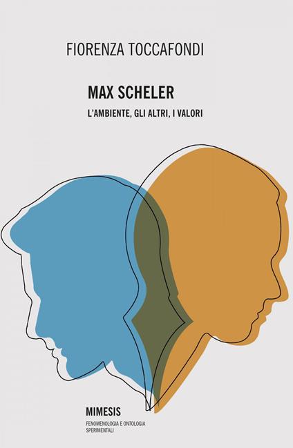 Max Scheler. L'ambiente, gli altri, i valori - Fiorenza Toccafondi - ebook