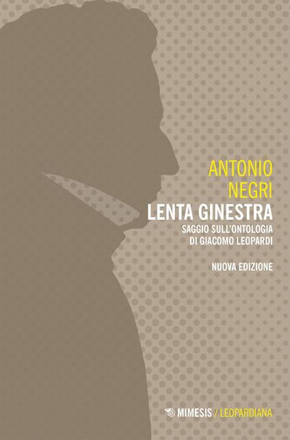 Lenta ginestra. Saggio sull'ontologia di Giacomo Leopardi. Nuova ediz. - Antonio Negri - ebook