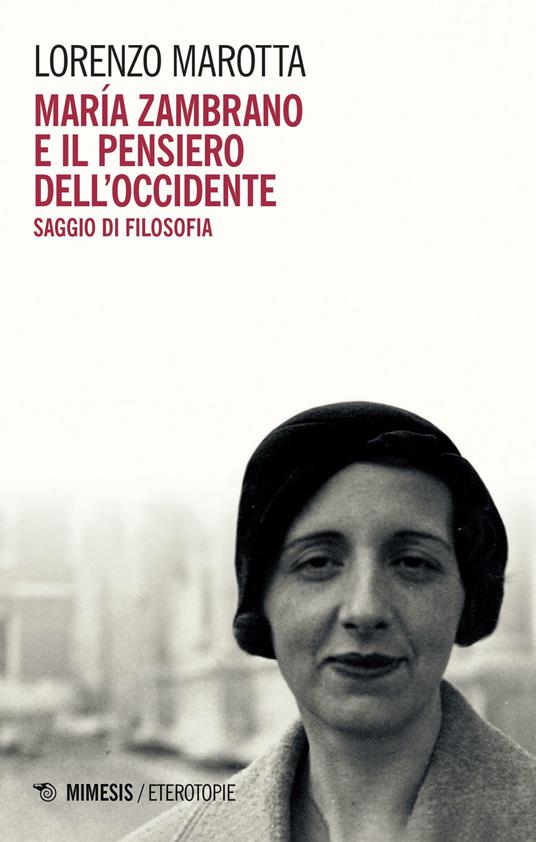 María Zambrano e il pensiero dell'Occidente. Saggio di filosofia - Lorenzo Marotta - copertina