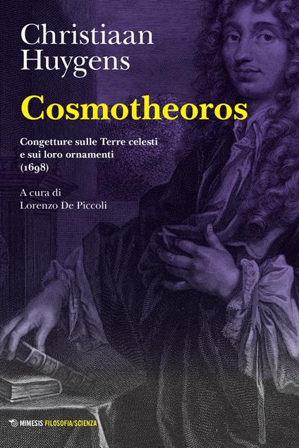 Cosmotheoros. Congetture sulle Terre celesti e sui loro ornamenti (1698) - Christiaan Huygens - copertina