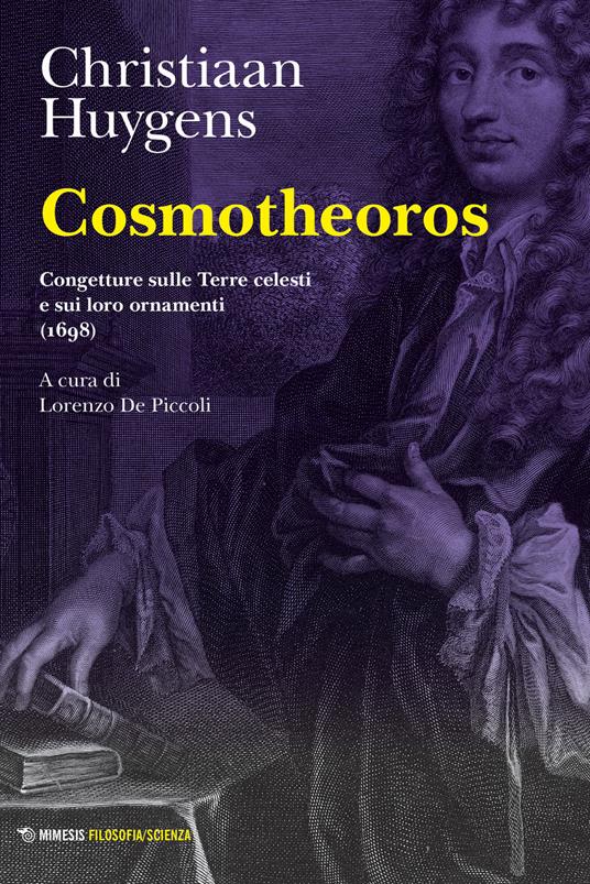 Cosmotheoros. Congetture sulle Terre celesti e sui loro ornamenti (1698) - Christiaan Huygens - copertina