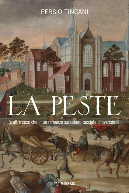 La peste (e altre cose che in un romanzo sarebbero tacciate d'inverisimili) - Persio Tincani - copertina