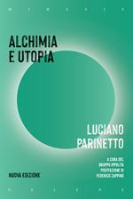 Alchimia e utopia. Nuova ediz.