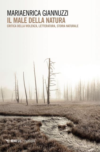 Il male della natura. Critica della violenza, letteratura, storia naturale - Mariaenrica Giannuzzi - ebook