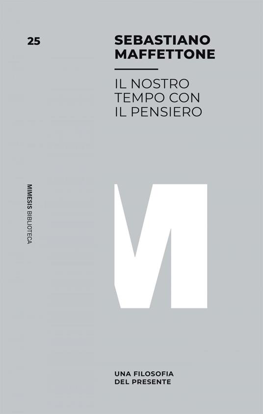 Il nostro tempo con il pensiero. Una filosofia del presente - Sebastiano Maffettone - ebook