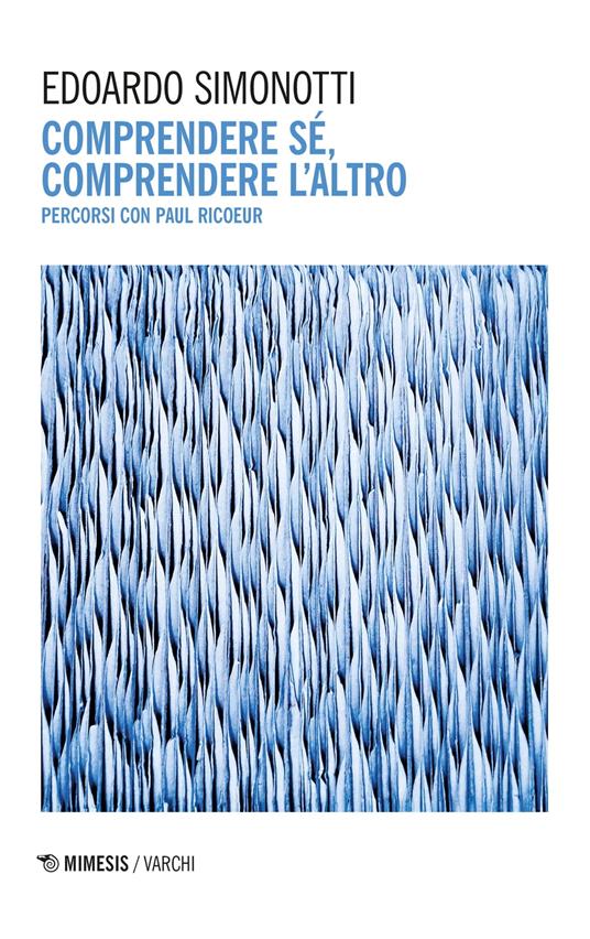 Comprendere sé, comprendere l'altro. Percorsi con Paul Ricoeur - Edoardo Simonotti - ebook