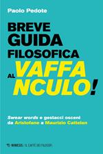 Breve guida filosofica al vaffanculo! Swear words e gestacci osceni da Aristofane a Maurizio Cattelan