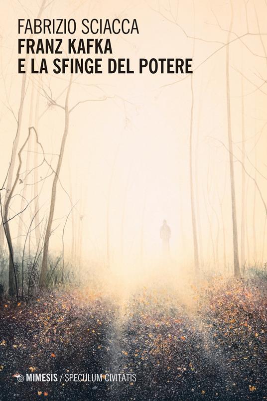 Franz Kafka e la sfinge del potere - Fabrizio Sciacca - copertina