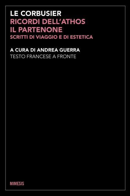 Ricordi dell'Athos, il Partenone. Scritti di viaggio e di estetica. Testo francese a fronte. Ediz. bilingue - Le Corbusier - copertina