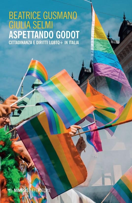 Aspettando Godot. Cittadinanza e diritti LGBTQ+ in Italia - Beatrice Gusmano,Giulia Selmi - ebook