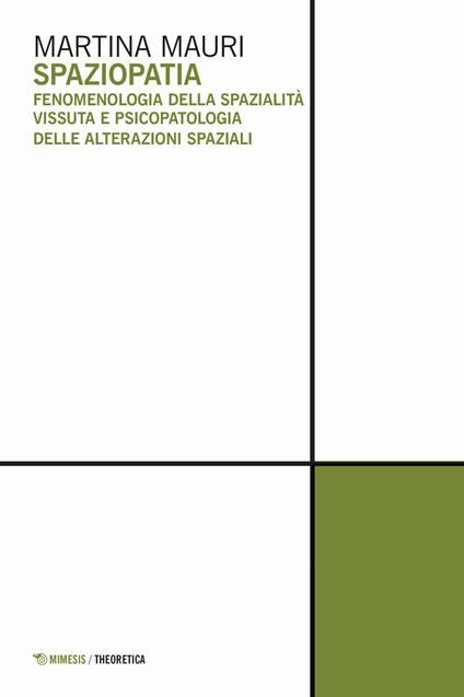 Spaziopatia. Fenomenologia della spazialità vissuta e psicopatologia delle alterazioni spaziali - Martina Mauri - copertina