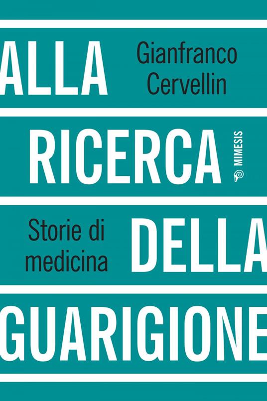 Alla ricerca della guarigione. Storie di medicina - Gianfranco Cervellin - ebook