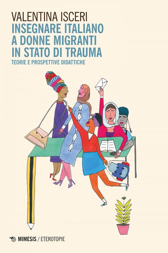 Insegnare italiano a donne migranti in stato di trauma. Teorie e prospettive didattiche - Valentina Isceri - ebook