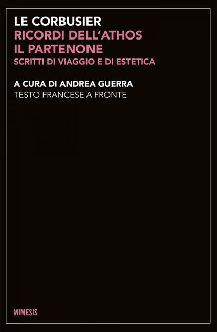 Ricordi dell'Athos, il Partenone. Scritti di viaggio e di estetica. Testo francese a fronte. Ediz. bilingue - Le Corbusier,Andrea Guerra - ebook