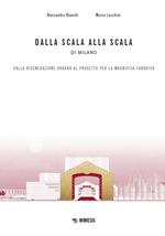 Dalla scala alla Scala di Milano. Dalla rigenerazione urbana al progetto per la Magnifica Fabbrica