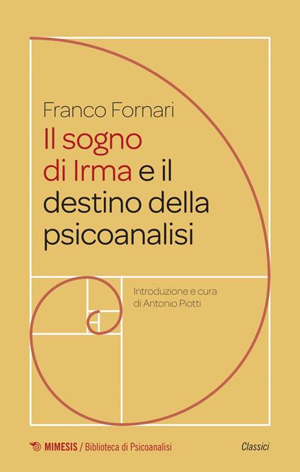 Il sogno di Irma e il destino della psicoanalisi - Franco Fornari,Antonio Piotti - ebook