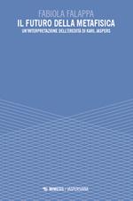 Il futuro della metafisica. Un'interpretazione dell'eredità di Karl Jaspers