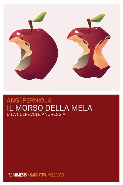 Il morso della mela o La colpevole anoressia - Angì Perniola - ebook