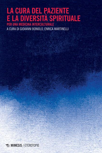 La cura del paziente e la diversità spirituale. Per una medicina interculturale - Giovanni Boniolo,Enrica Martinelli - ebook