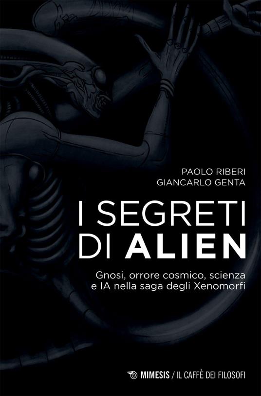 I segreti di Alien. Gnosi, orrore cosmico, scienza e IA nella saga degli Xenomorfi - Giancarlo Genta,Paolo Riberi - ebook