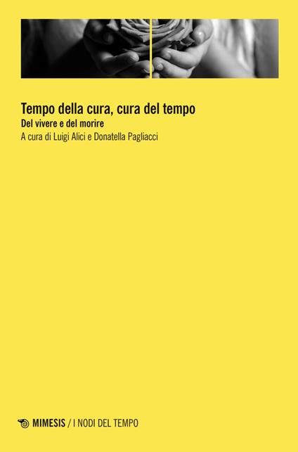 Tempo della cura, cura del tempo. Del vivere e del morire - Luigi Alici,Donatella Pagliacci - ebook