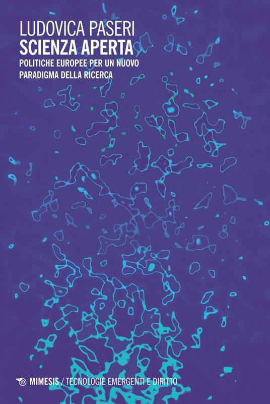 Scienza aperta. Politiche europee per un nuovo paradigma della ricerca - Ludovica Paseri - ebook