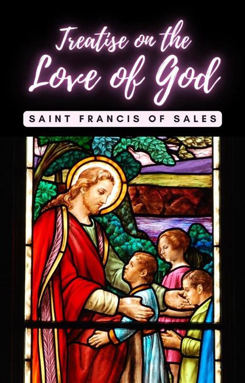 Treatise on the Love of God - Saint Francis of Sales - cover