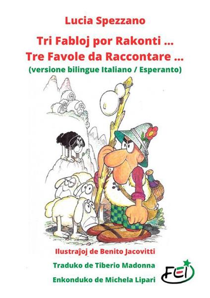 Tri fabloj por rakonti... Tre favole da raccontare... Ediz. italiana e esperanto - Lucia Spezzano - copertina