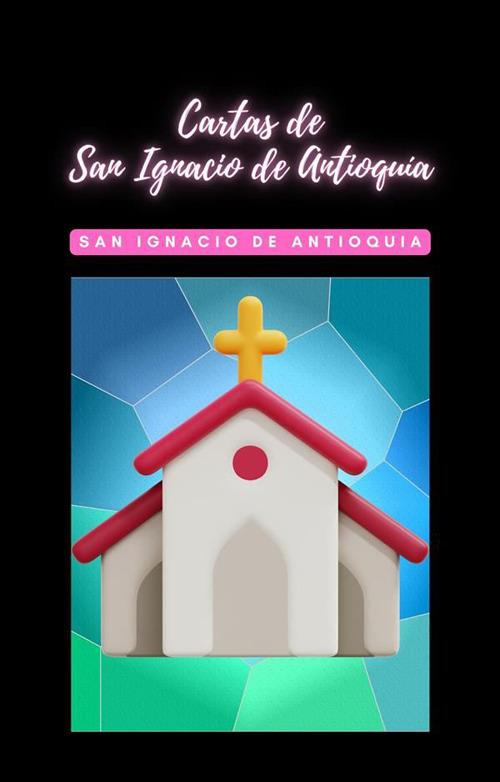 Cartas de San Ignacio de Antioquia - San Ignacio de Antioquía - cover
