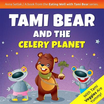 Tami Bear and the Celery Planet