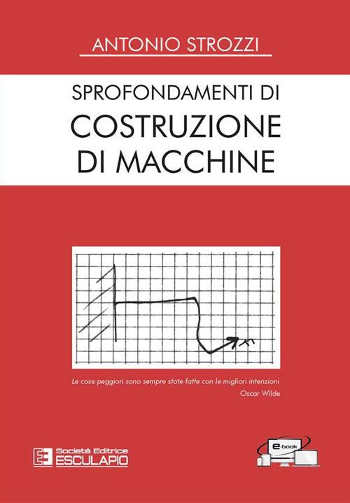 Sprofondamenti di costruzione di macchine - Antonio Strozzi - ebook