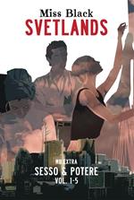 Svetlands. Sesso & potere. Vol. 1-5